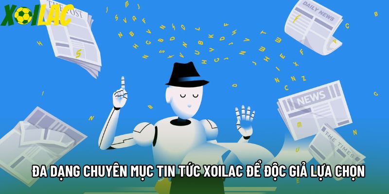 Đa dạng chuyên mục tin tức xoilac để độc giả lựa chọn Đa dạng chuyên mục tin tức xoilac để độc giả lựa chọn